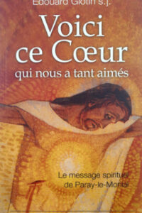 VOICI CE COEUR QUI NOUS A TANT AIMES – LE MESSAGE SPIRITUEL DE PARAY-LE-MONIAL