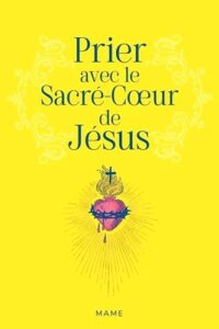 Prier avec le Sacré-Cœur de Jésus